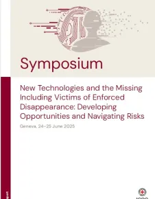Symposium: New Technologies and the Missing Including Victims of Enforced Disappearance: Developing Opportunities and Navigating Risks